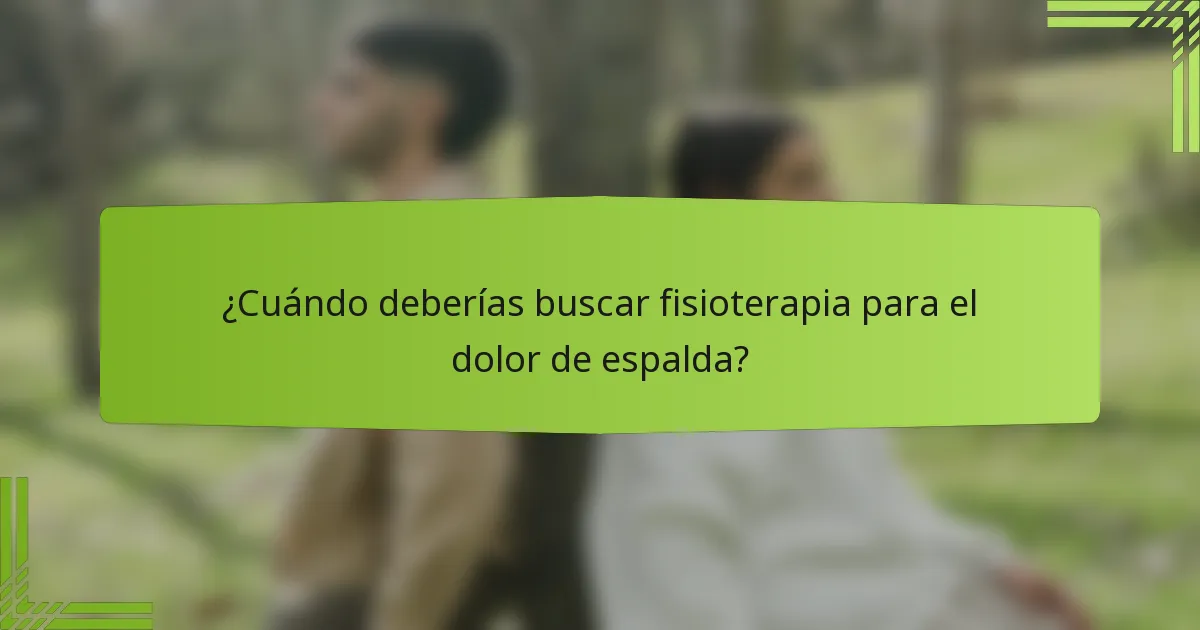 ¿Cuándo deberías buscar fisioterapia para el dolor de espalda?