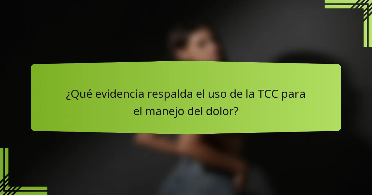 ¿Qué evidencia respalda el uso de la TCC para el manejo del dolor?